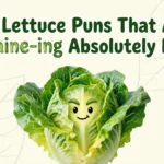 80 Lettuce Puns That Are Romaine-ing Absolutely Iconic lettuce puns